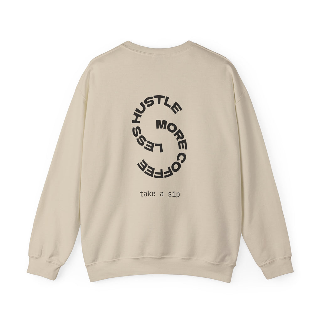 Coffee Hustle Crewneck Sweatshirt — "Hustle More. Less Coffee. Take a Sip" Minimal Graphic
