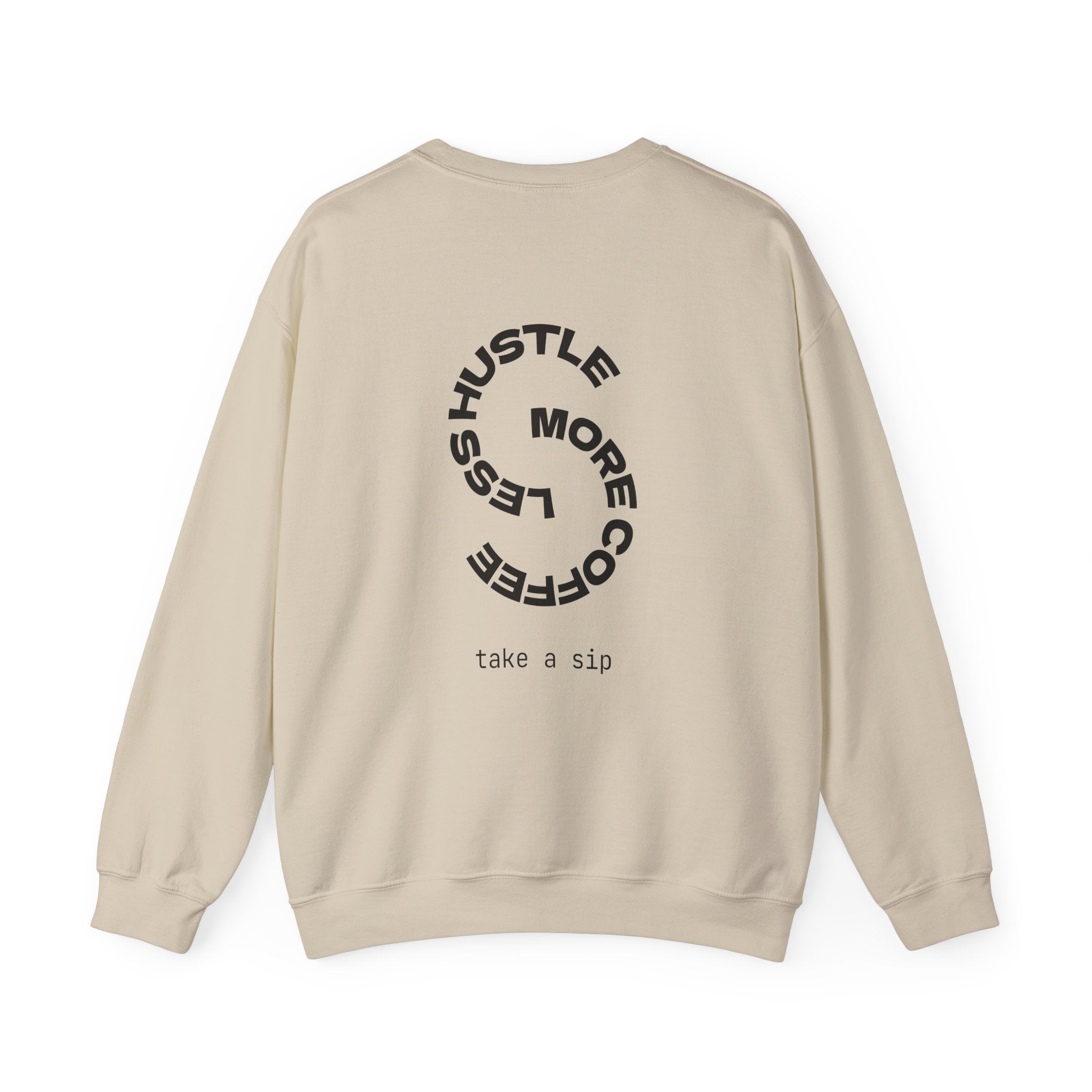 Coffee Hustle Crewneck Sweatshirt — "Hustle More. Less Coffee. Take a Sip" Minimal Graphic