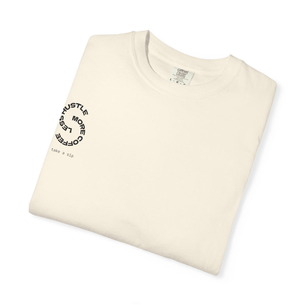 Hustle More, Coffee Less T-Shirt — 'take a sip' Graphic Tee