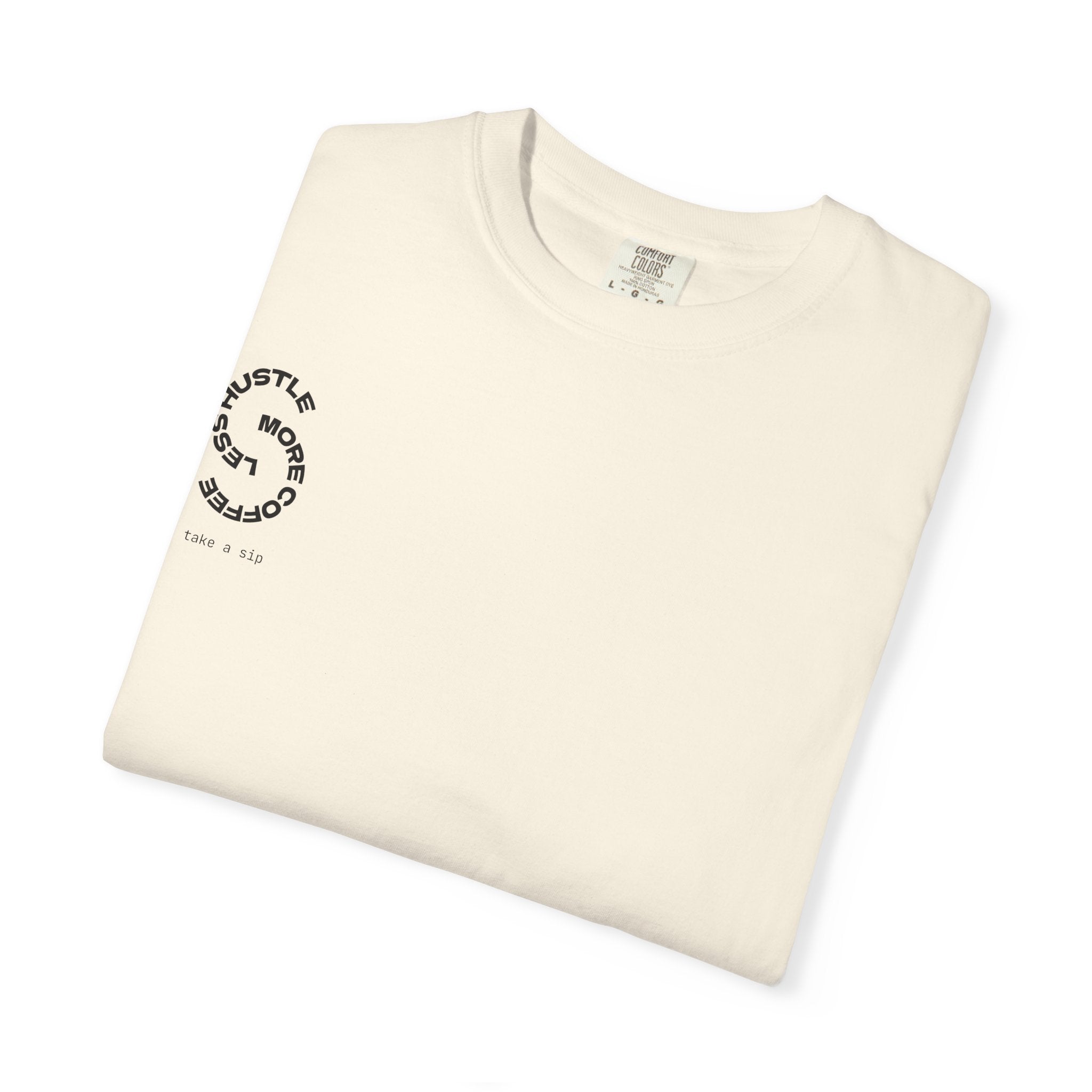Hustle More, Coffee Less T-Shirt — 'take a sip' Graphic Tee