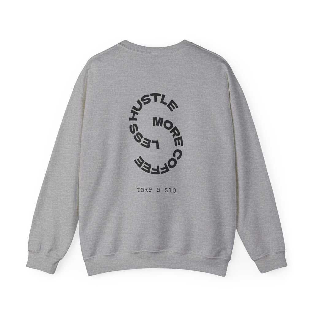 Coffee Hustle Crewneck Sweatshirt — "Hustle More. Less Coffee. Take a Sip" Minimal Graphic