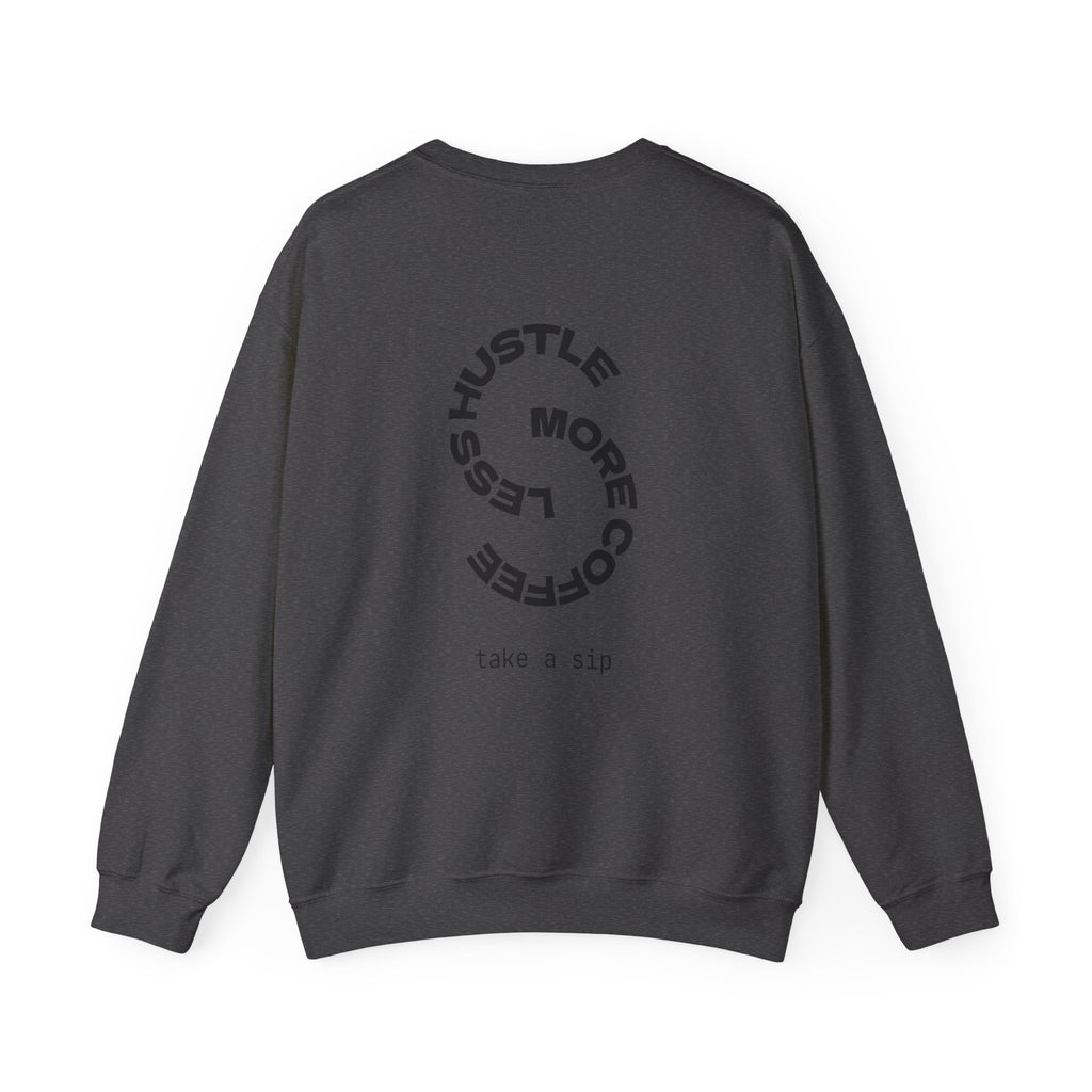 Coffee Hustle Crewneck Sweatshirt — "Hustle More. Less Coffee. Take a Sip" Minimal Graphic