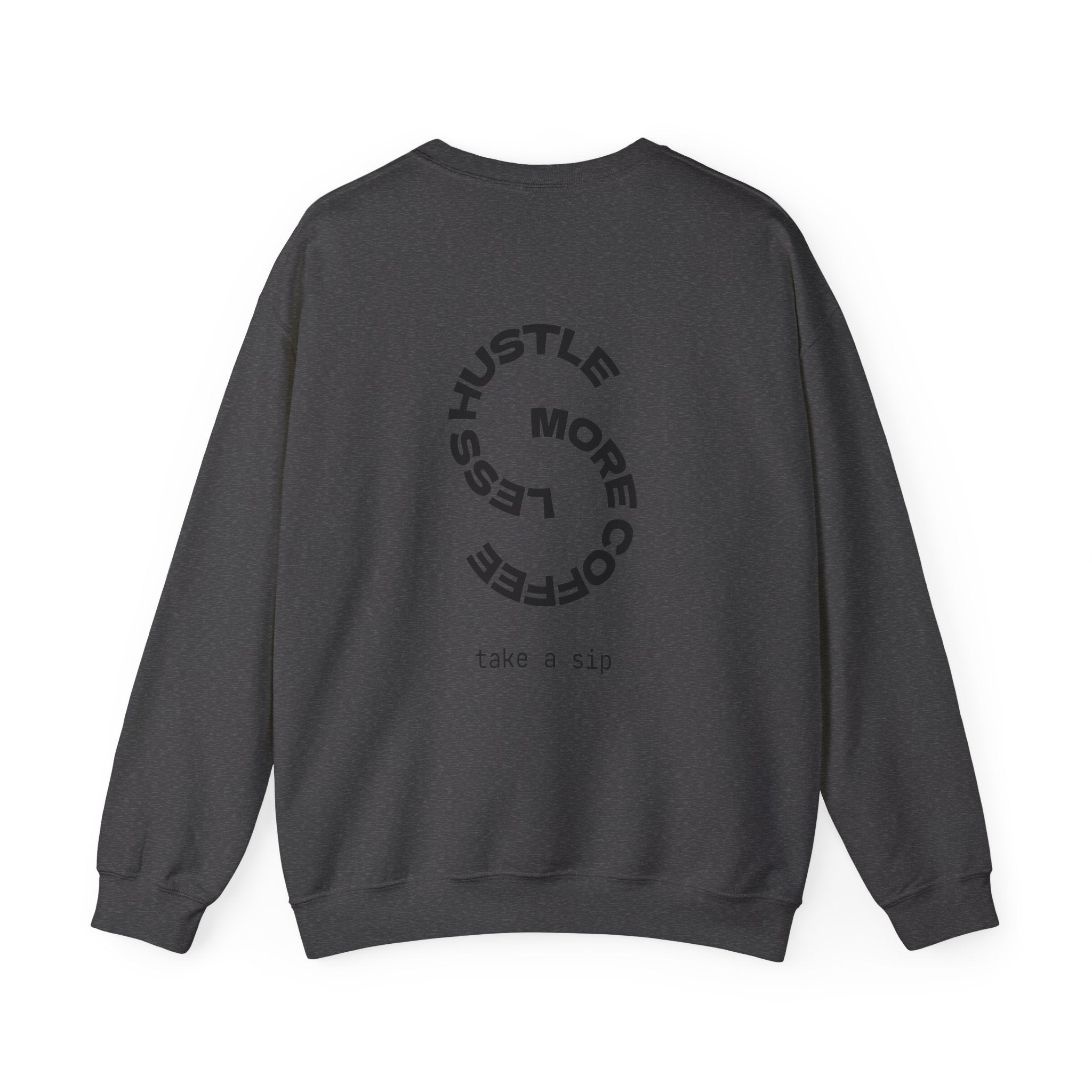 Coffee Hustle Crewneck Sweatshirt — "Hustle More. Less Coffee. Take a Sip" Minimal Graphic