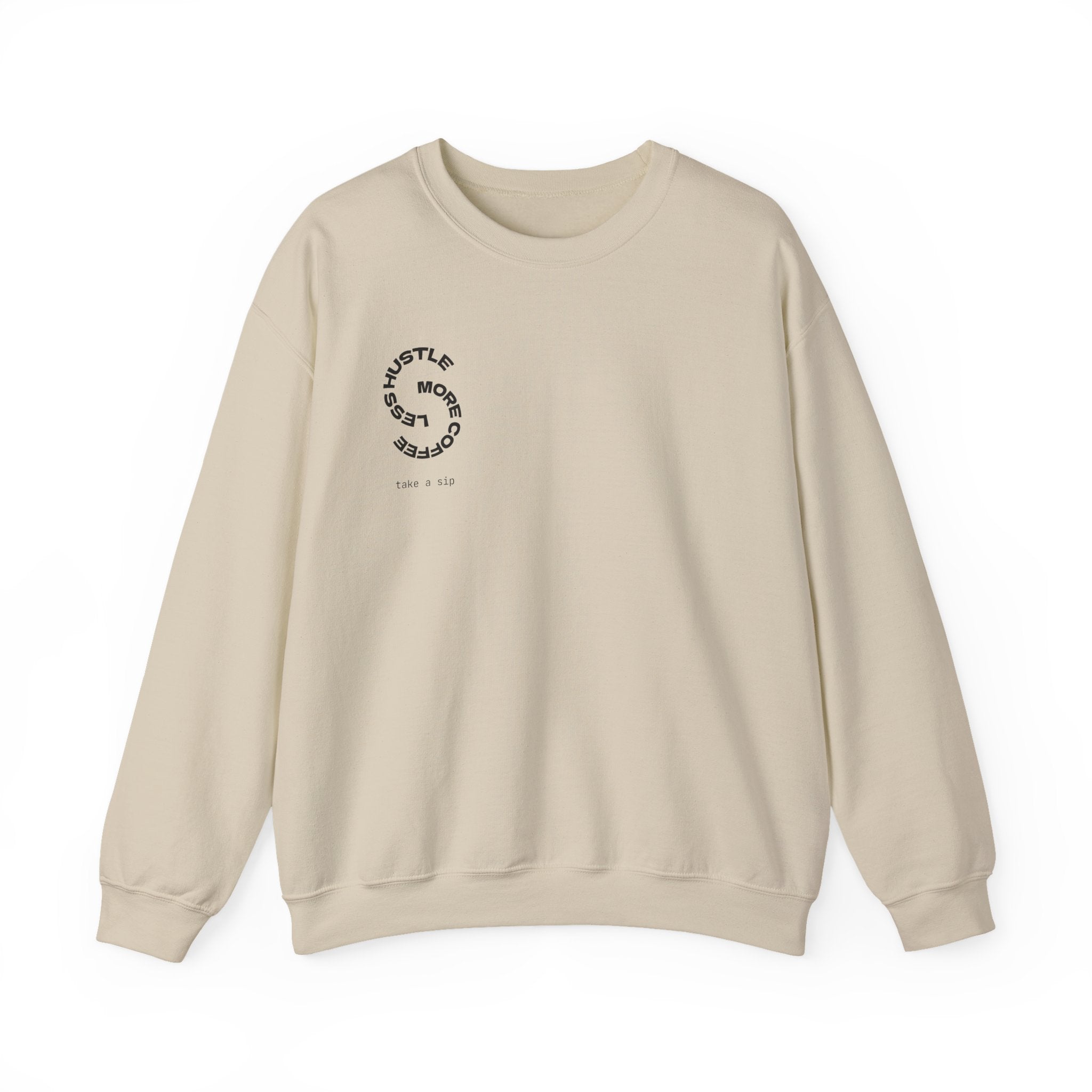 Coffee Hustle Crewneck Sweatshirt — "Hustle More. Less Coffee. Take a Sip" Minimal Graphic