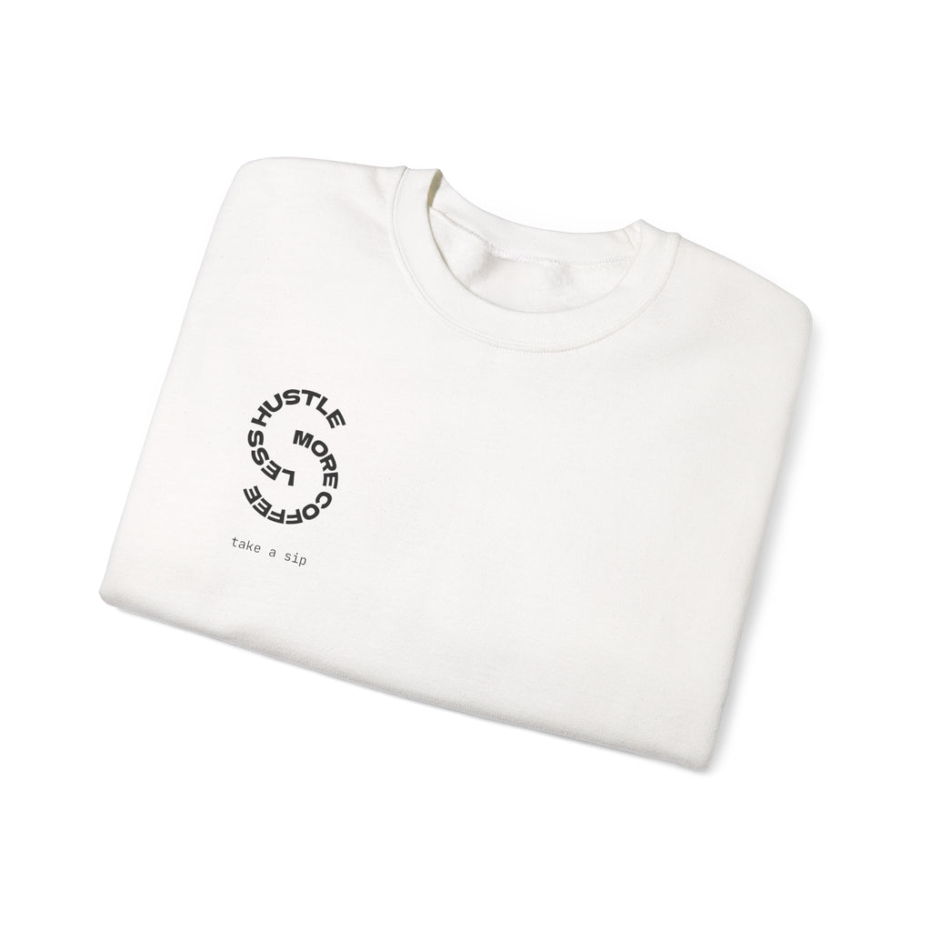 Coffee Hustle Crewneck Sweatshirt — "Hustle More. Less Coffee. Take a Sip" Minimal Graphic