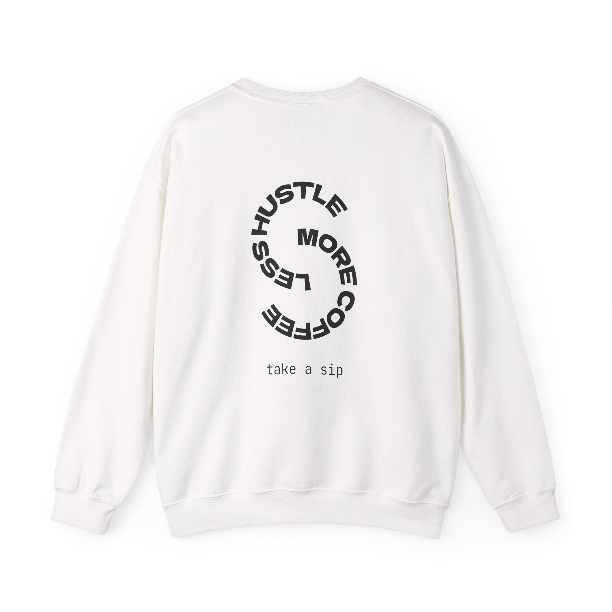 Coffee Hustle Crewneck Sweatshirt — "Hustle More. Less Coffee. Take a Sip" Minimal Graphic