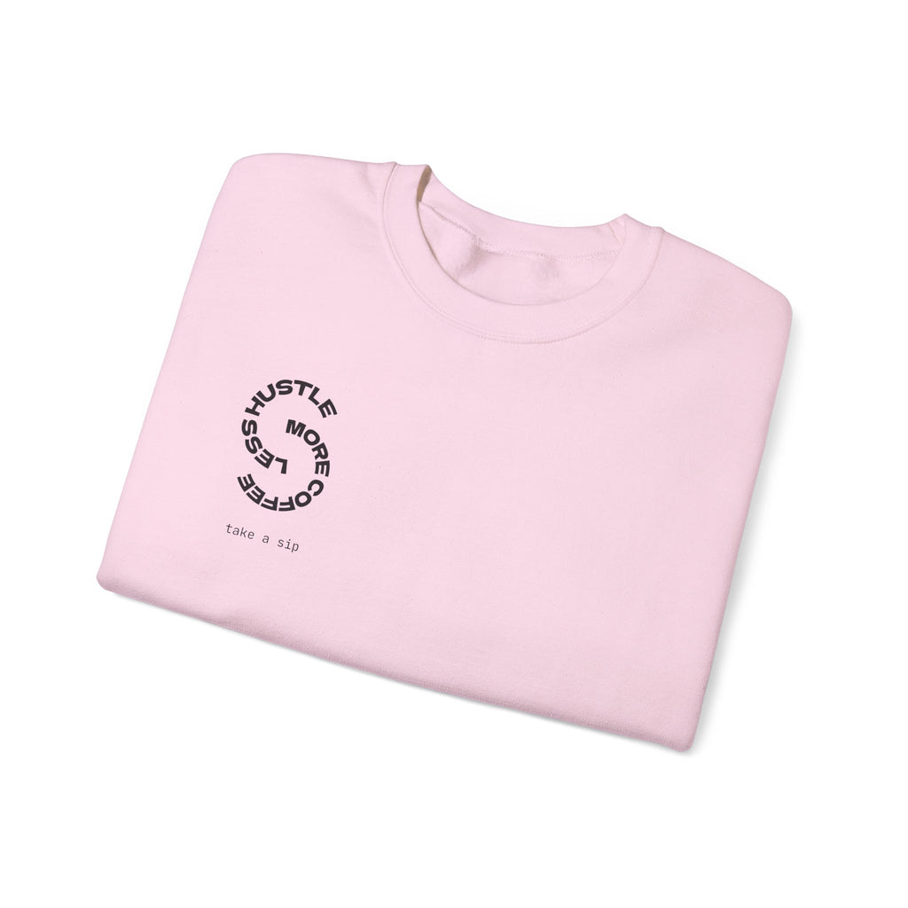 Coffee Hustle Crewneck Sweatshirt — "Hustle More. Less Coffee. Take a Sip" Minimal Graphic