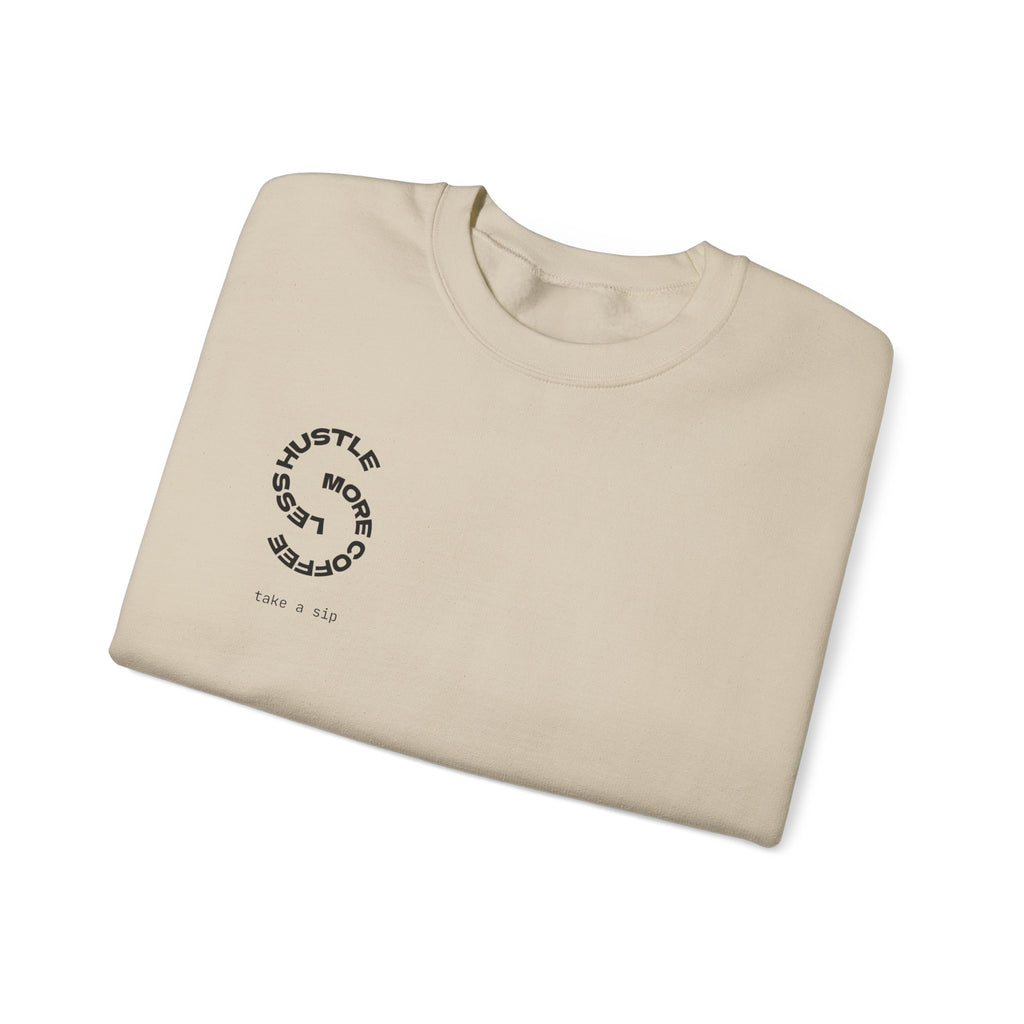 Coffee Hustle Crewneck Sweatshirt — "Hustle More. Less Coffee. Take a Sip" Minimal Graphic